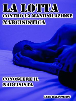 cover image of La lotta contro la manipolazione narcisistica, conoscere il narcisista